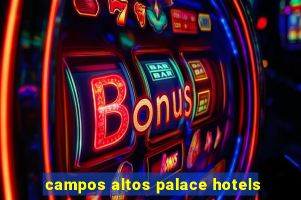 campos altos palace hotels